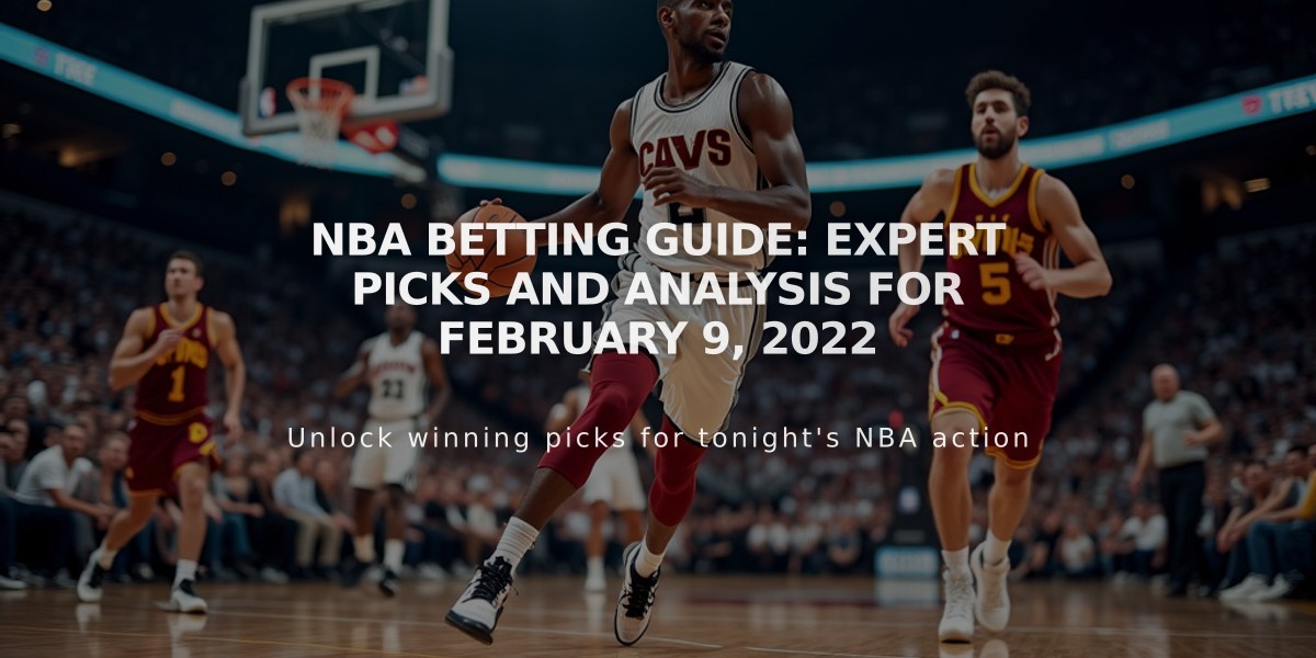 NBA Betting Guide: Expert Picks and Analysis for February 9, 2022