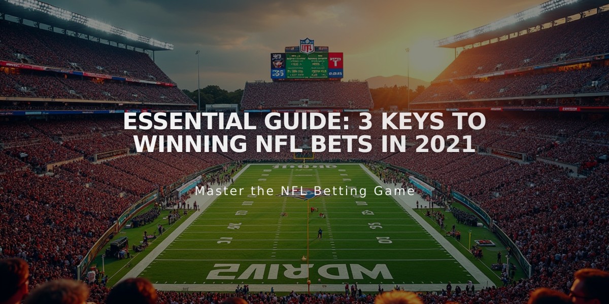 Essential Guide: 3 Keys to Winning NFL Bets in 2021