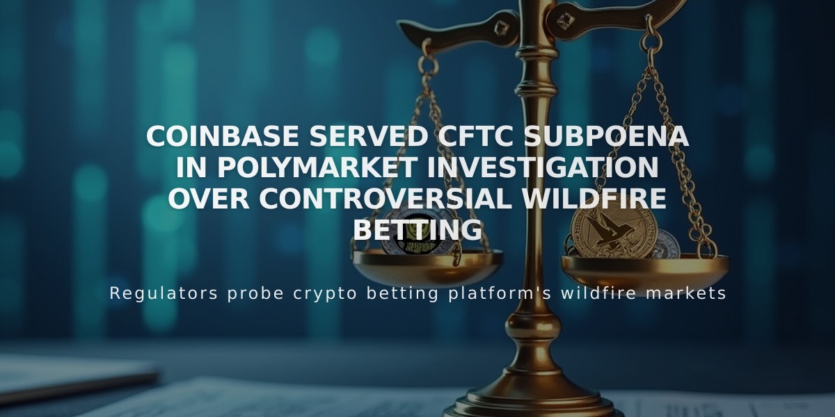 Coinbase Served CFTC Subpoena in Polymarket Investigation Over Controversial Wildfire Betting