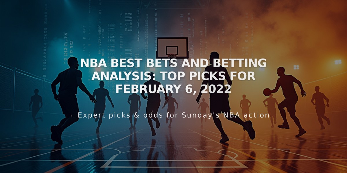 NBA Best Bets and Betting Analysis: Top Picks for February 6, 2022