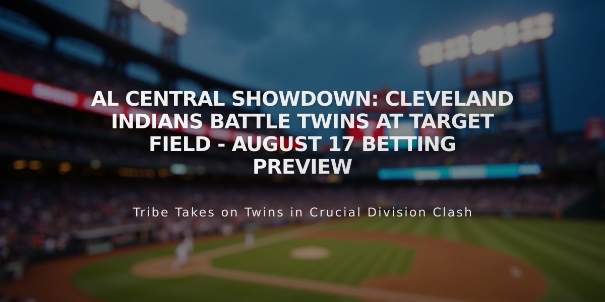 AL Central Showdown: Cleveland Indians Battle Twins at Target Field - August 17 Betting Preview