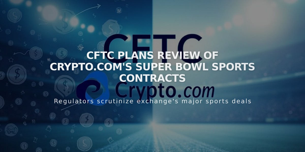 CFTC Plans Review of Crypto.com's Super Bowl Sports Contracts