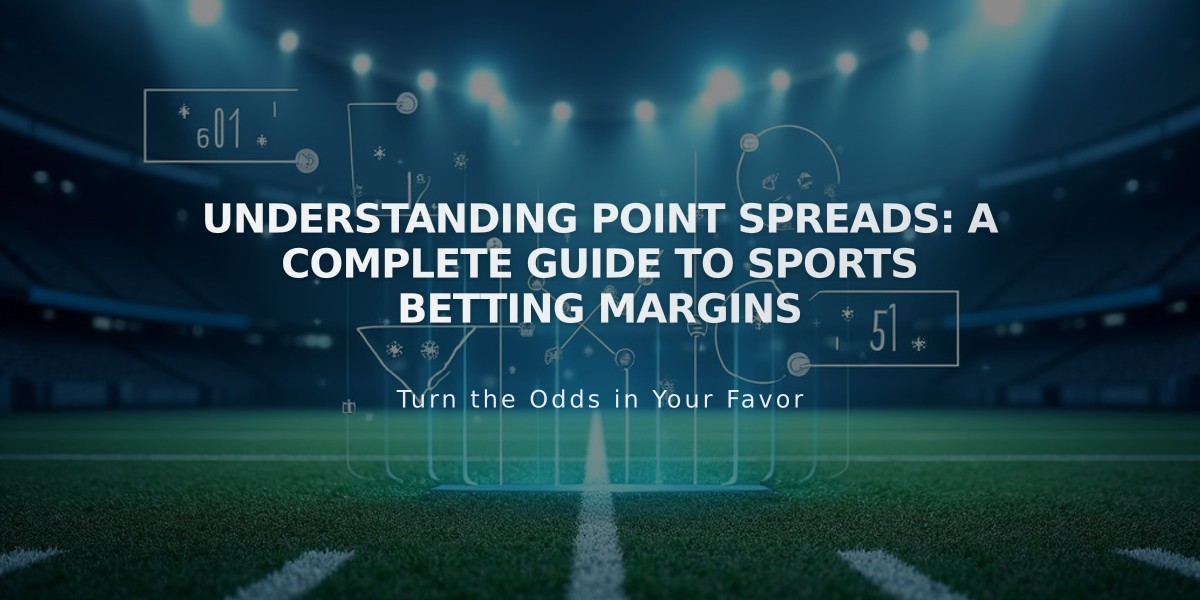 Understanding Point Spreads: A Complete Guide to Sports Betting Margins