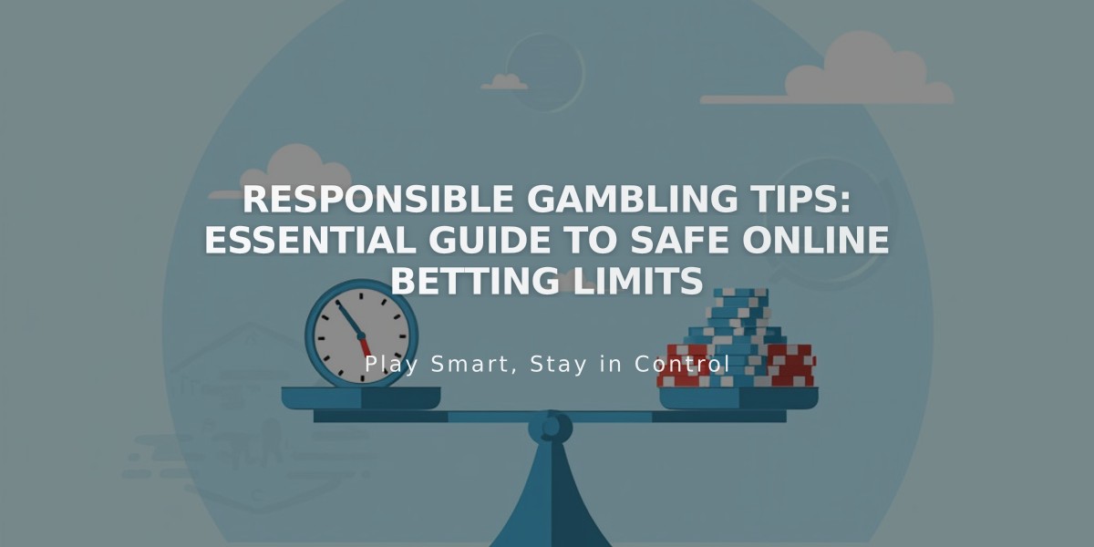 Responsible Gambling Tips: Essential Guide to Safe Online Betting Limits