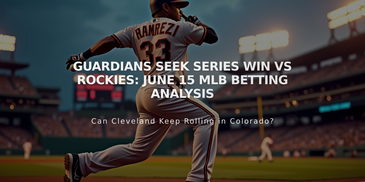 Guardians Seek Series Win vs Rockies: June 15 MLB Betting Analysis