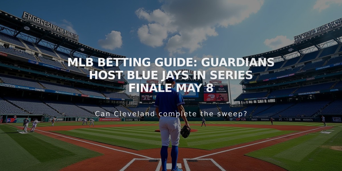 MLB Betting Guide: Guardians Host Blue Jays in Series Finale May 8