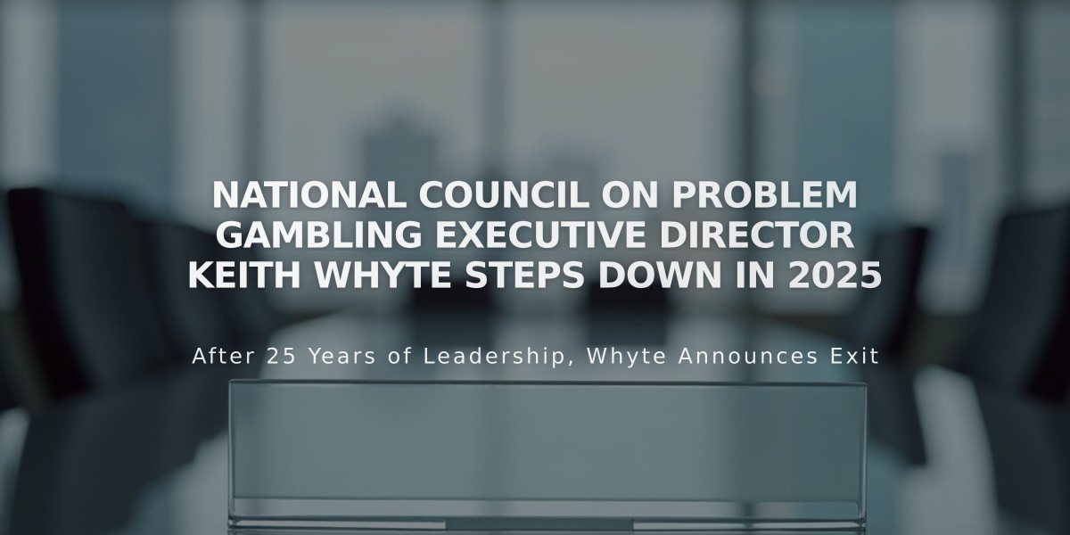 National Council on Problem Gambling Executive Director Keith Whyte Steps Down in 2025