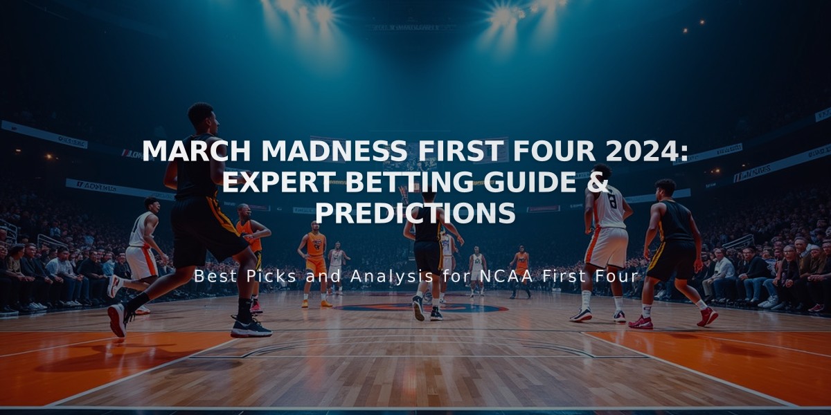 March Madness First Four 2024: Expert Betting Guide & Predictions