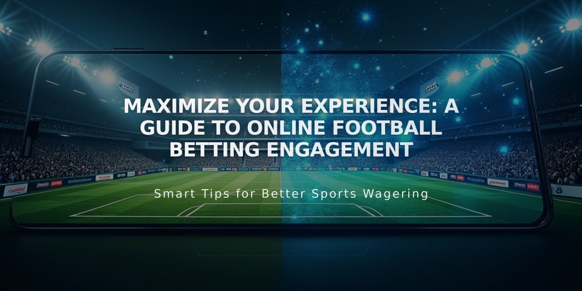 Maximize Your Experience: A Guide to Online Football Betting Engagement