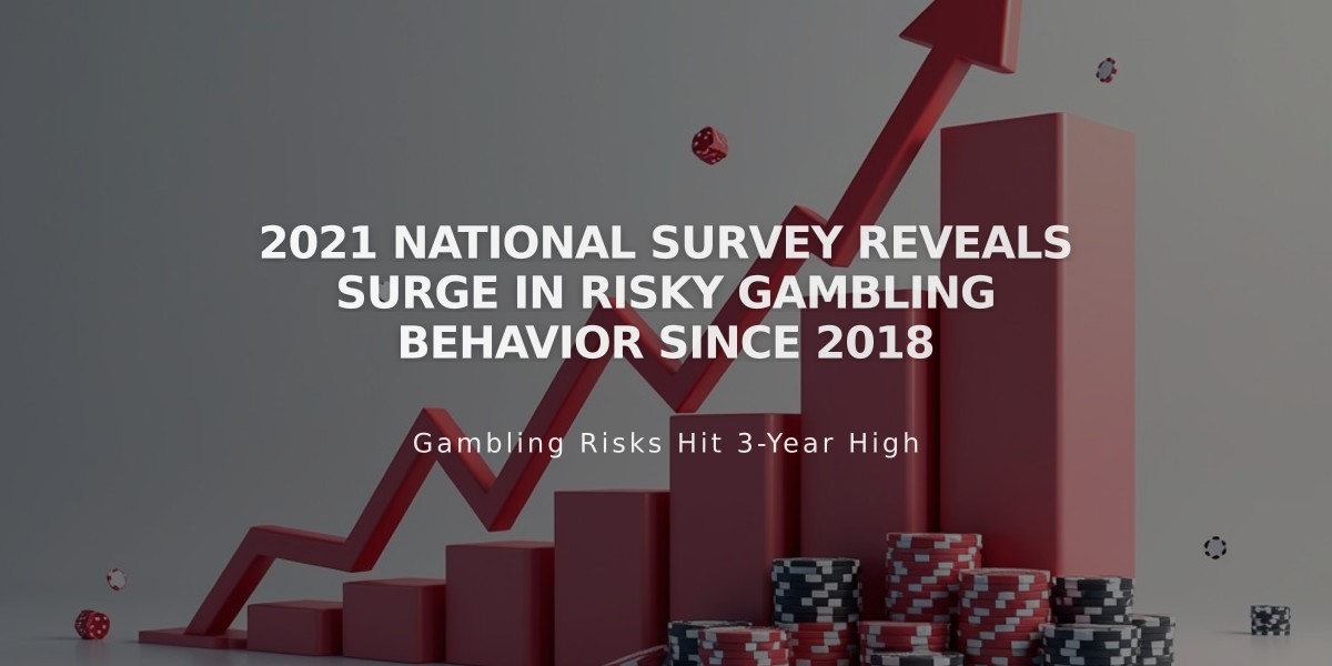 2021 National Survey Reveals Surge in Risky Gambling Behavior Since 2018