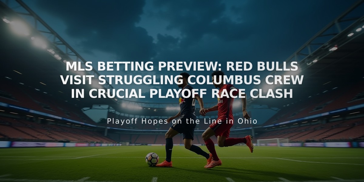 MLS Betting Preview: Red Bulls Visit Struggling Columbus Crew in Crucial Playoff Race Clash