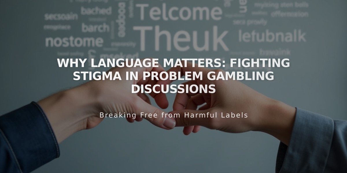 Why Language Matters: Fighting Stigma in Problem Gambling Discussions