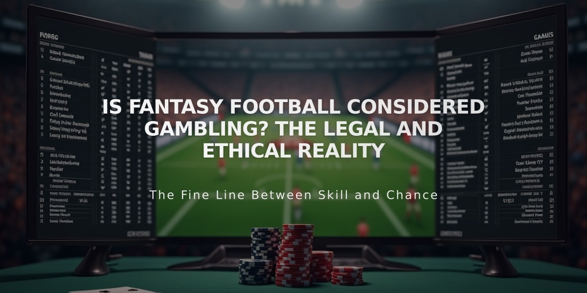 Is Fantasy Football Considered Gambling? The Legal and Ethical Reality