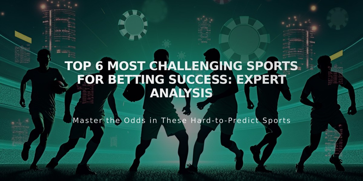 Top 6 Most Challenging Sports for Betting Success: Expert Analysis