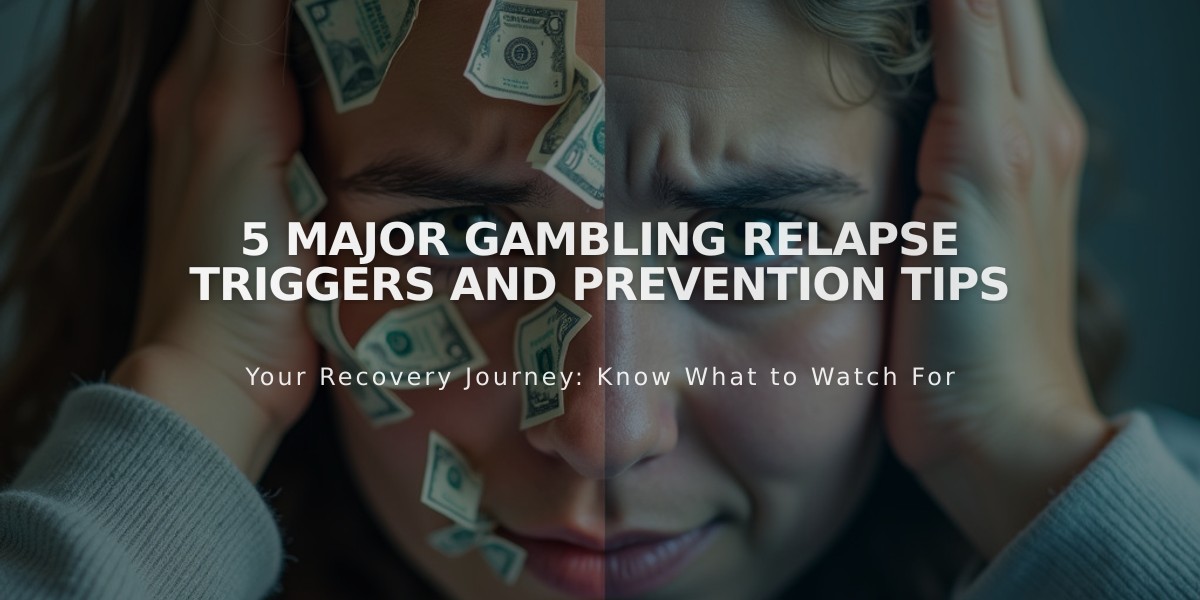 5 Major Gambling Relapse Triggers and Prevention Tips