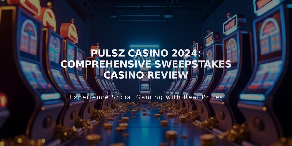 Pulsz Casino 2024: Comprehensive Sweepstakes Casino Review