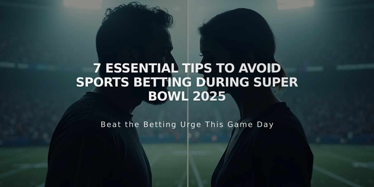 7 Essential Tips to Avoid Sports Betting During Super Bowl 2025