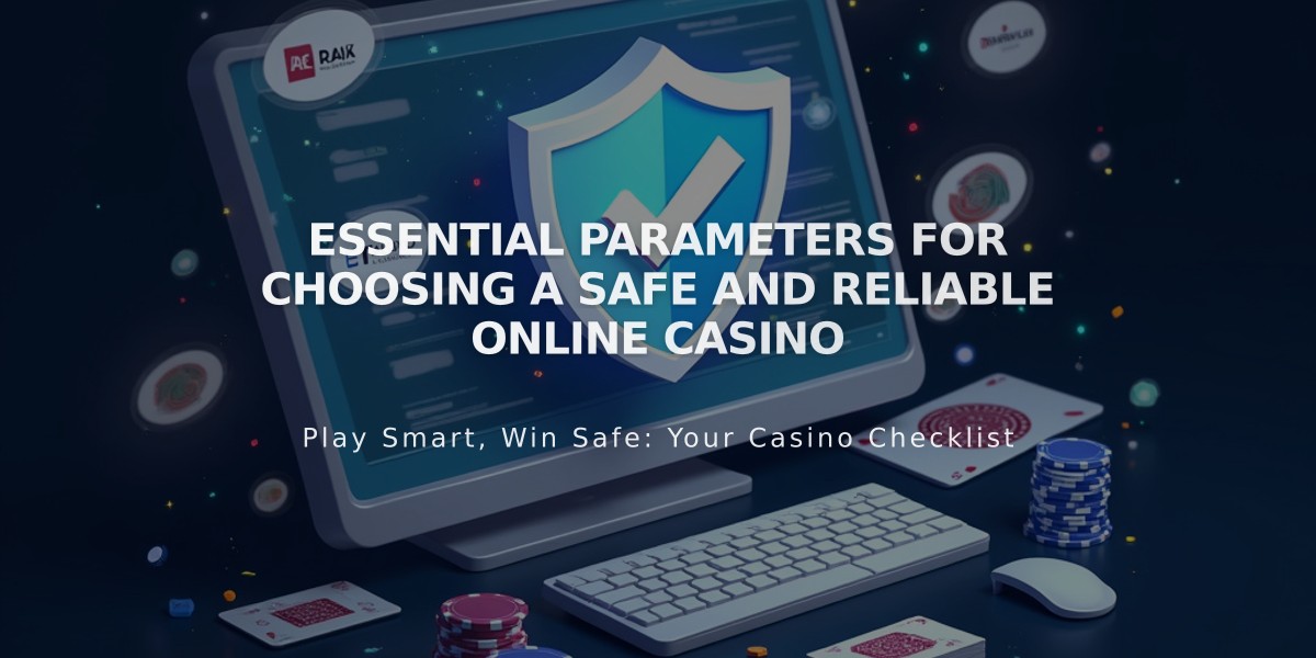 Essential Parameters for Choosing a Safe and Reliable Online Casino