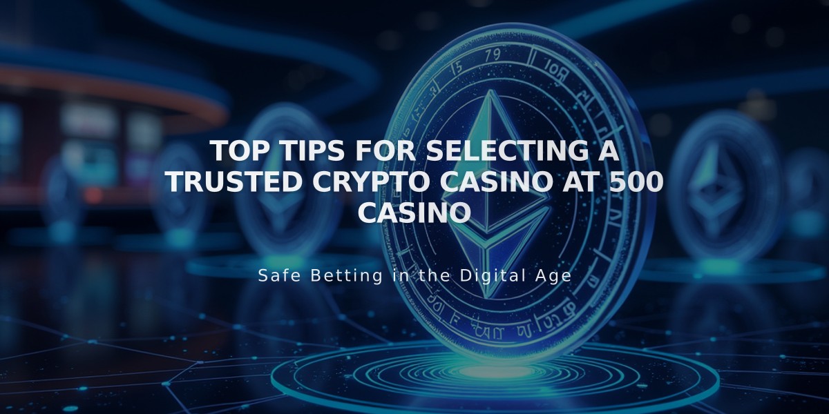 Top Tips for Selecting a Trusted Crypto Casino at 500 Casino