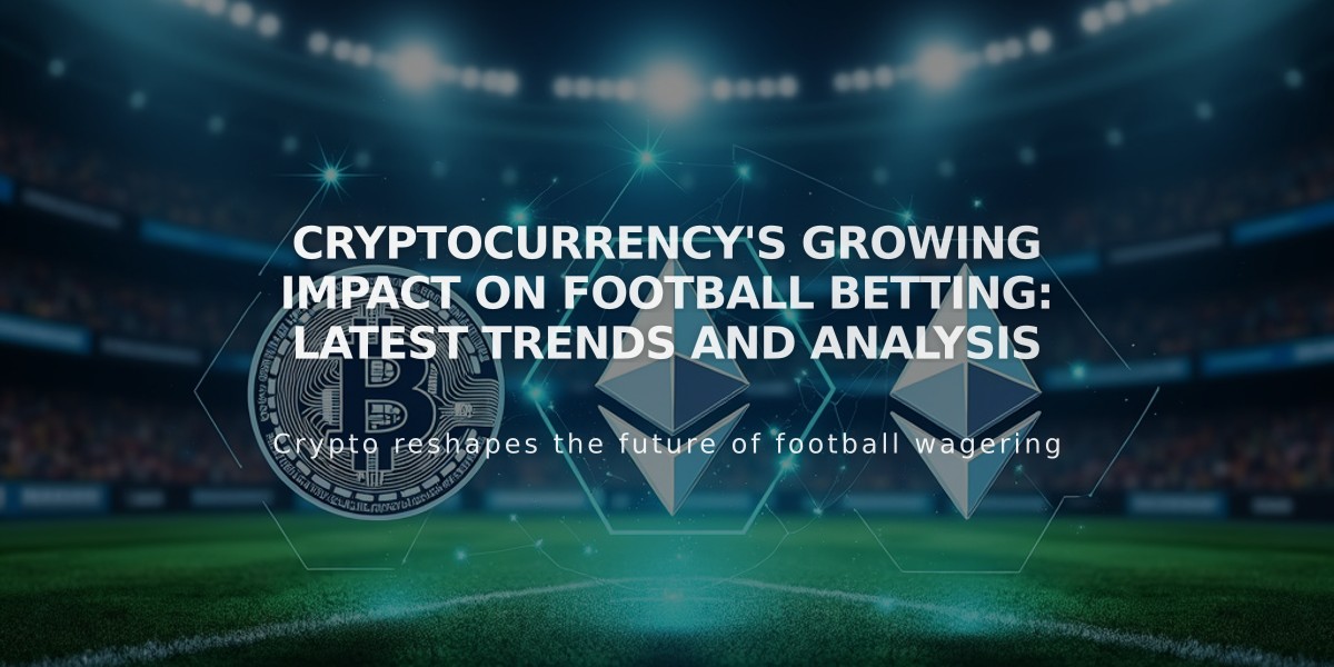 Cryptocurrency's Growing Impact on Football Betting: Latest Trends and Analysis