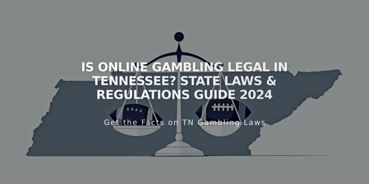 Is Online Gambling Legal in Tennessee? State Laws & Regulations Guide 2024