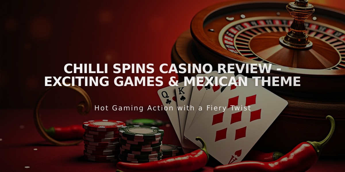 Chilli Spins Casino Review - Exciting Games & Mexican Theme