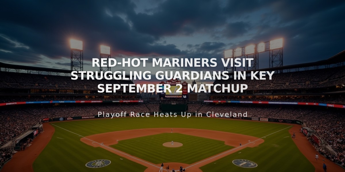 Red-Hot Mariners Visit Struggling Guardians in Key September 2 Matchup