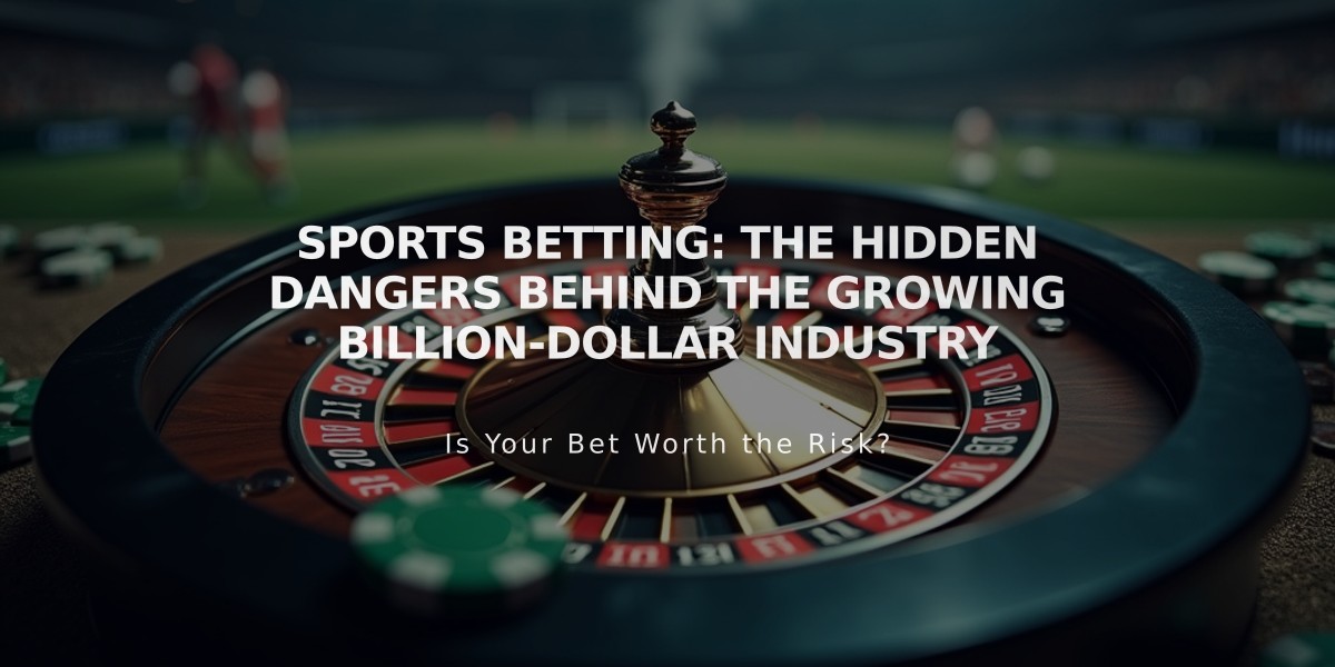 Sports Betting: The Hidden Dangers Behind the Growing Billion-Dollar Industry