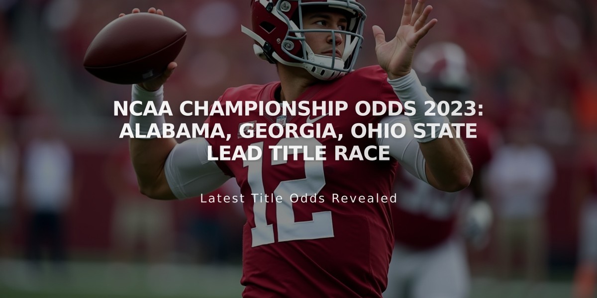 NCAA Championship Odds 2023: Alabama, Georgia, Ohio State Lead Title Race