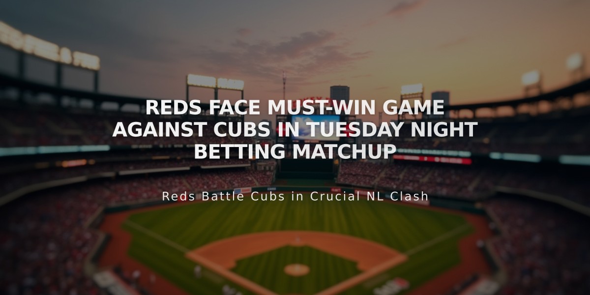 Reds Face Must-Win Game Against Cubs in Tuesday Night Betting Matchup