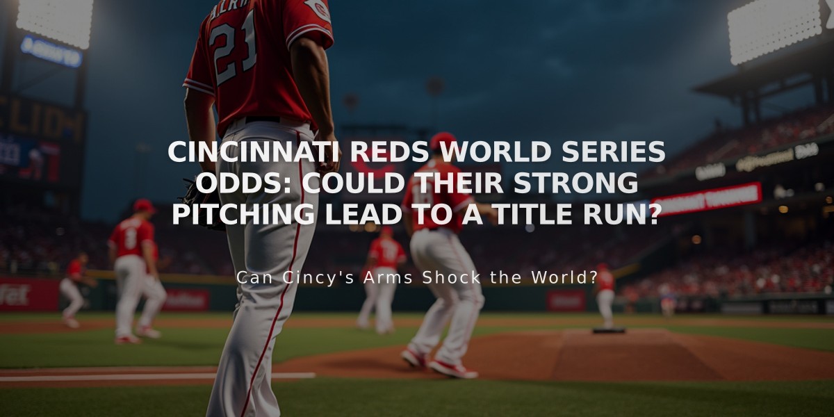 Cincinnati Reds World Series Odds: Could Their Strong Pitching Lead to a Title Run?