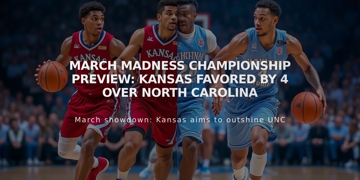 March Madness Championship Preview: Kansas Favored by 4 Over North Carolina