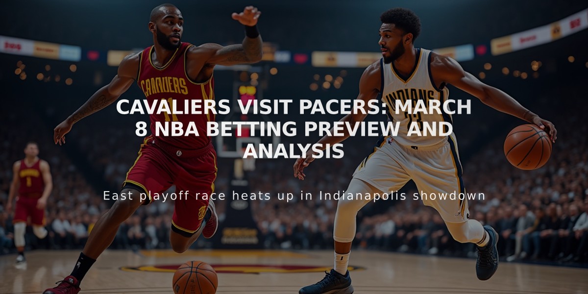 Cavaliers Visit Pacers: March 8 NBA Betting Preview and Analysis