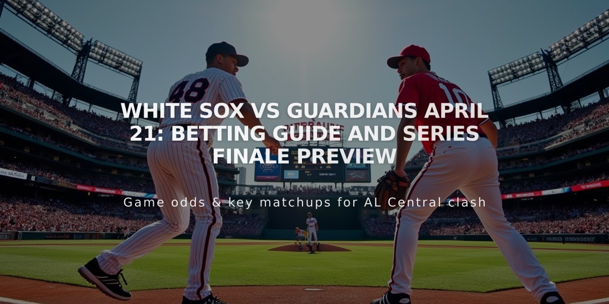 White Sox vs Guardians April 21: Betting Guide and Series Finale Preview