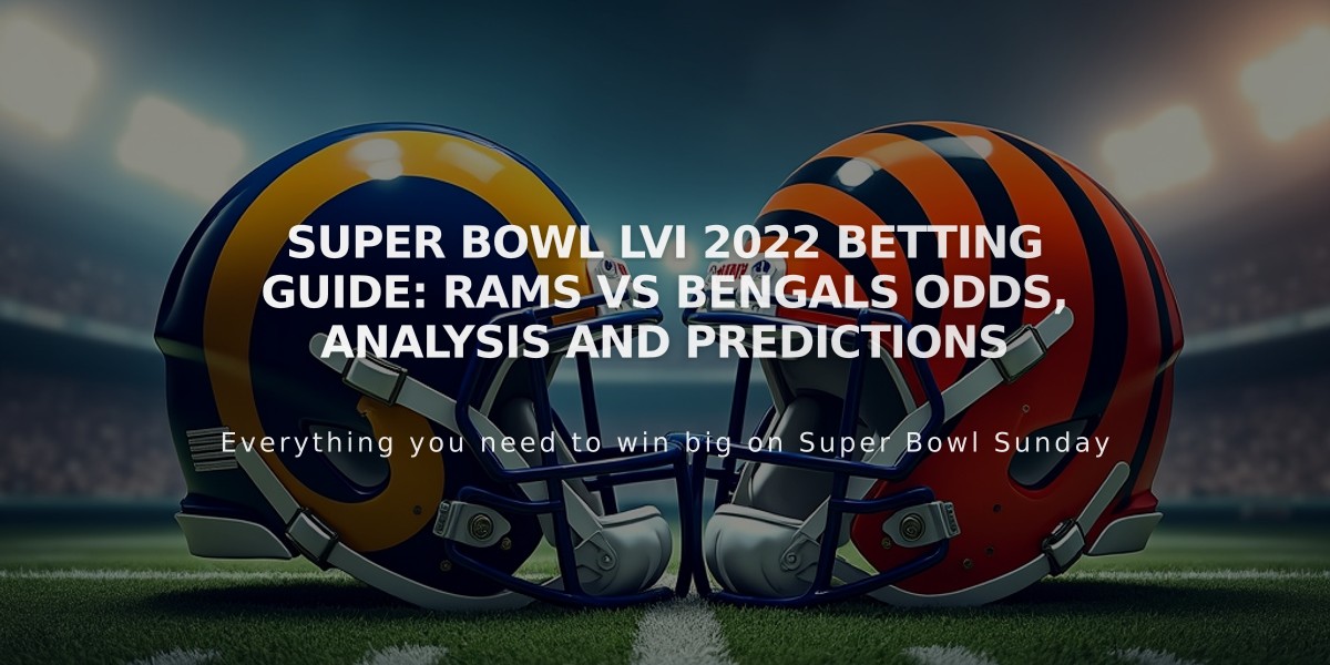 Super Bowl LVI 2022 Betting Guide: Rams vs Bengals Odds, Analysis and Predictions