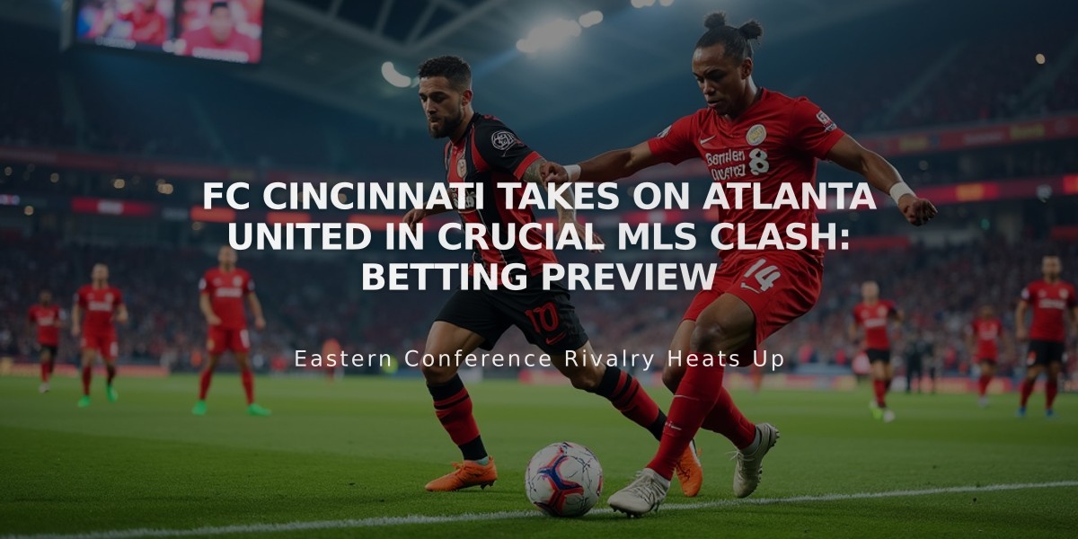 FC Cincinnati Takes on Atlanta United in Crucial MLS Clash: Betting Preview