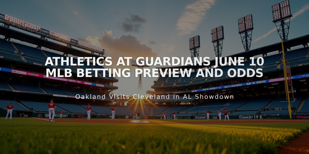 Athletics at Guardians June 10 MLB Betting Preview and Odds