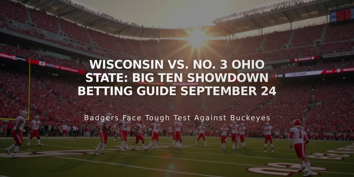 Wisconsin vs. No. 3 Ohio State: Big Ten Showdown Betting Guide September 24