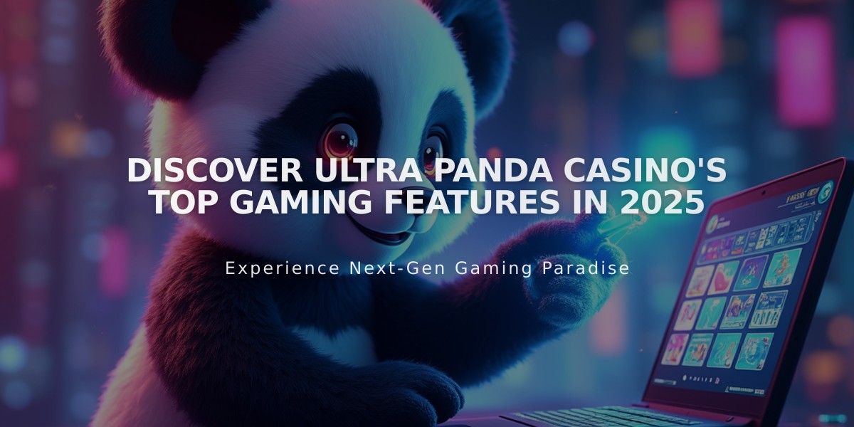 Discover Ultra Panda Casino's Top Gaming Features in 2025