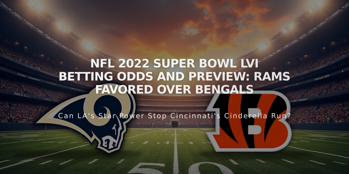 NFL 2022 Super Bowl LVI Betting Odds and Preview: Rams Favored Over Bengals