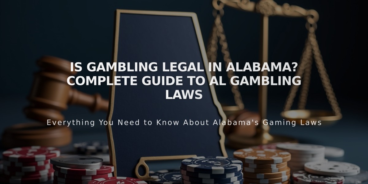 Is Gambling Legal in Alabama? Complete Guide to AL Gambling Laws