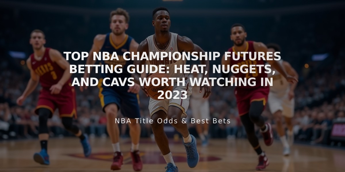 Top NBA Championship Futures Betting Guide: Heat, Nuggets, and Cavs Worth Watching in 2023