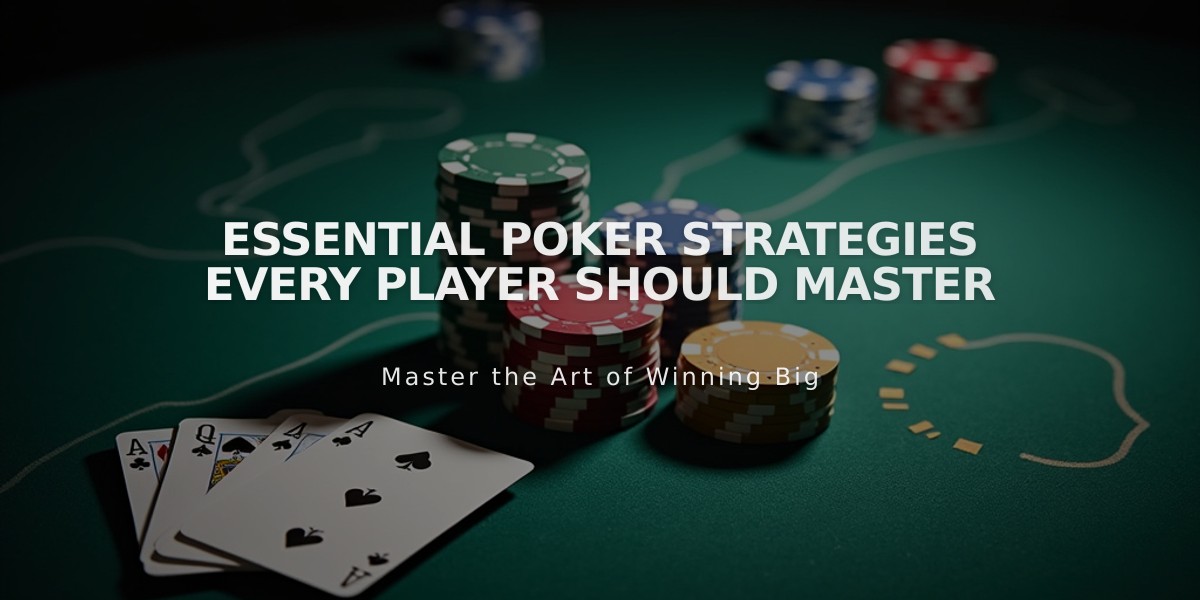 Essential Poker Strategies Every Player Should Master