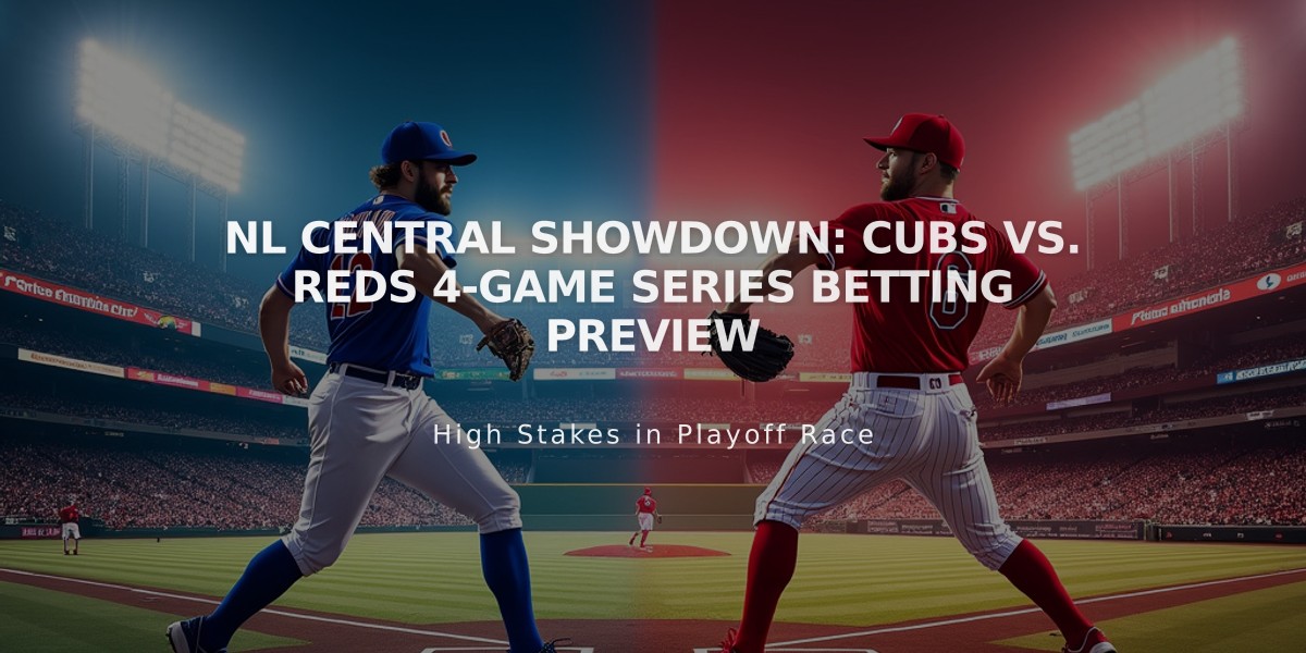 NL Central Showdown: Cubs vs. Reds 4-Game Series Betting Preview