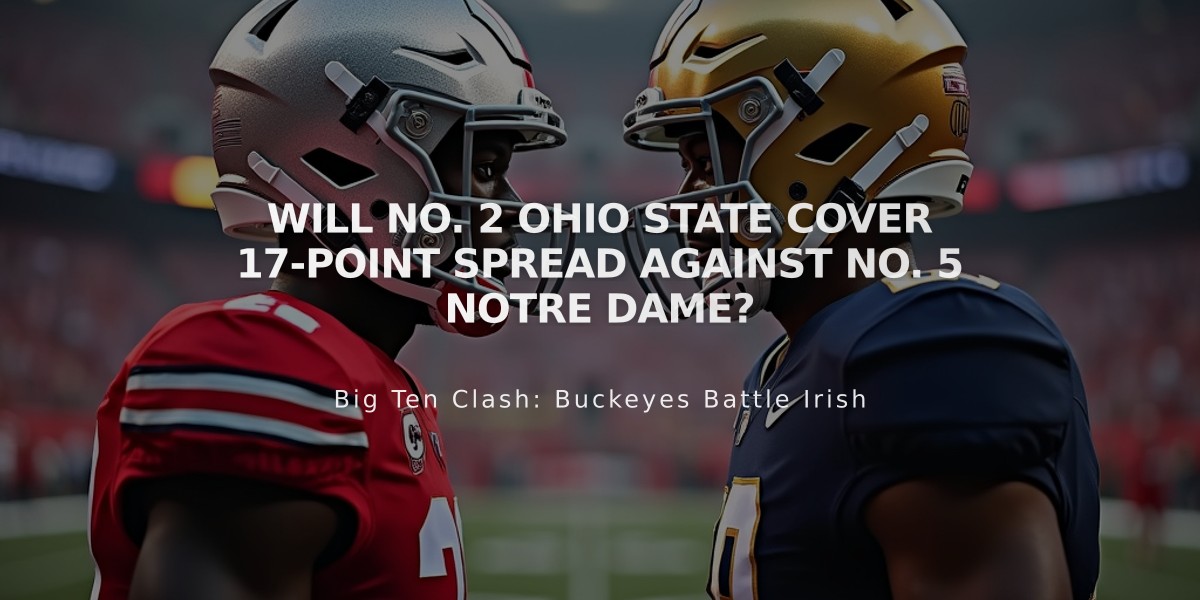 Will No. 2 Ohio State Cover 17-Point Spread Against No. 5 Notre Dame?