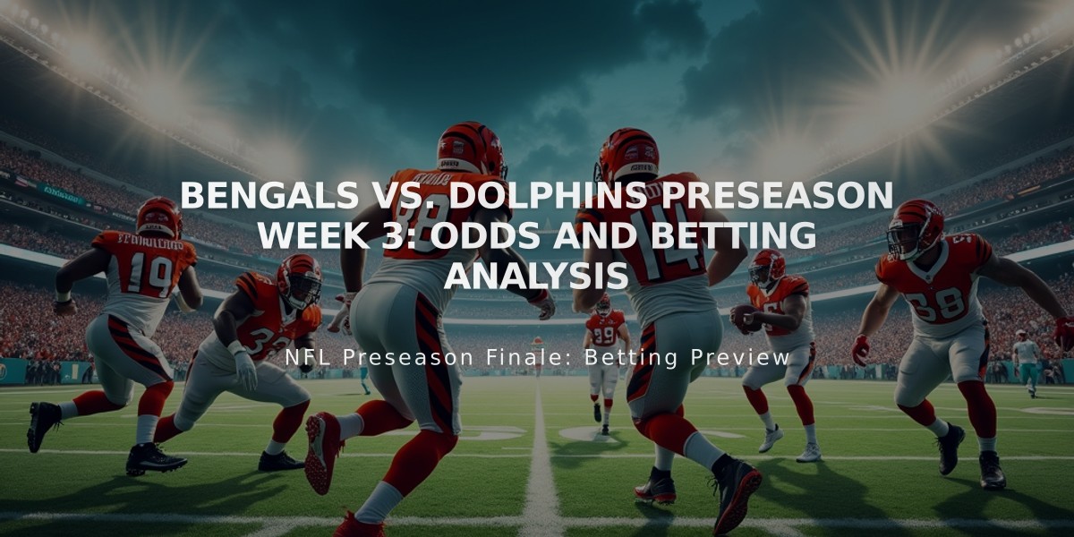 Bengals vs. Dolphins Preseason Week 3: Odds and Betting Analysis