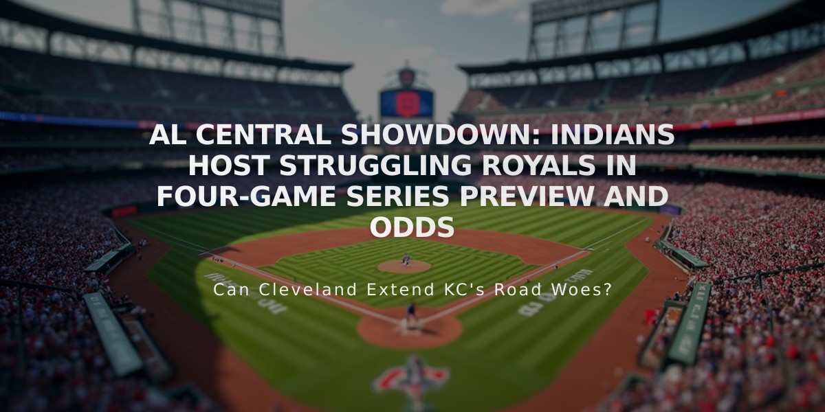 AL Central Showdown: Indians Host Struggling Royals in Four-Game Series Preview and Odds