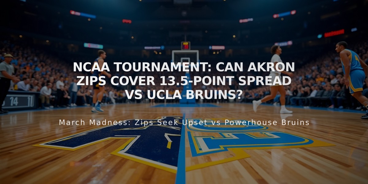 NCAA Tournament: Can Akron Zips Cover 13.5-Point Spread vs UCLA Bruins?