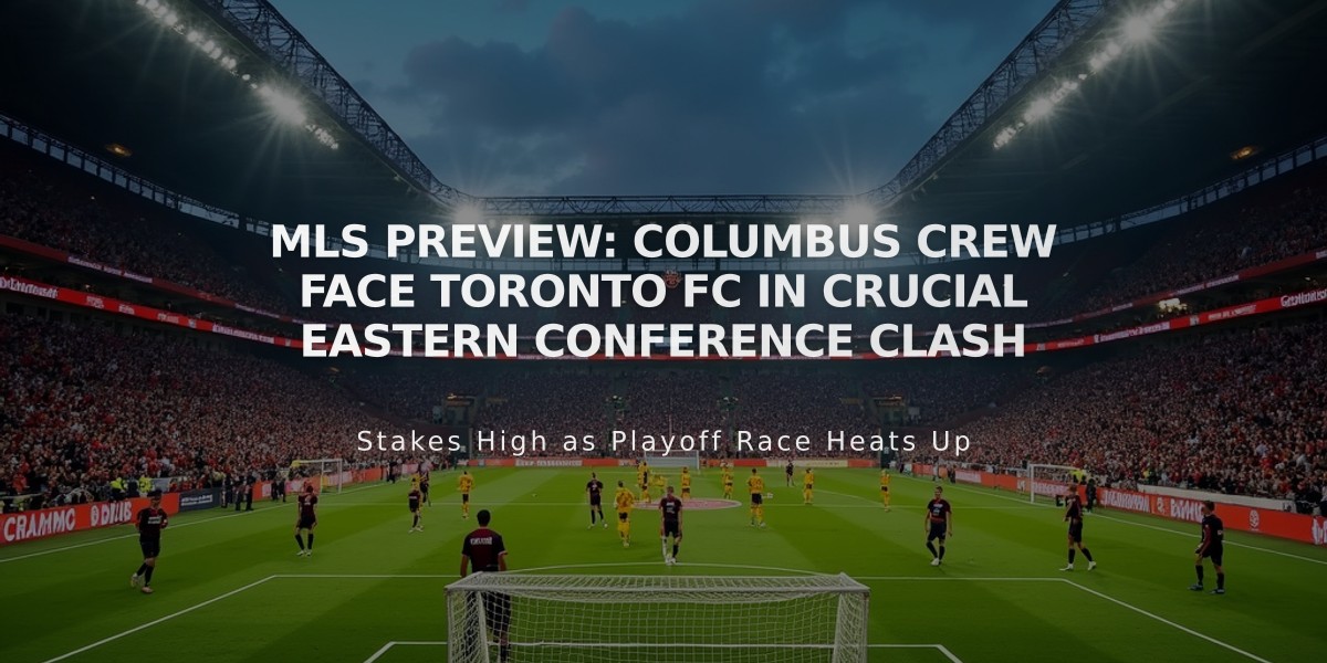 MLS Preview: Columbus Crew Face Toronto FC in Crucial Eastern Conference Clash