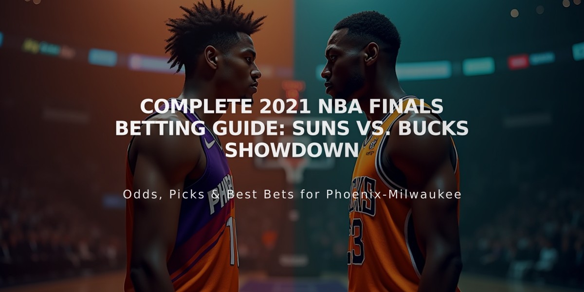 Complete 2021 NBA Finals Betting Guide: Suns vs. Bucks Showdown